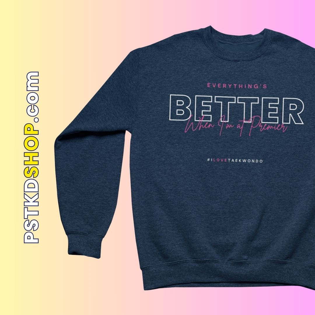 Everything's Better When I'm at Premier Crewneck
