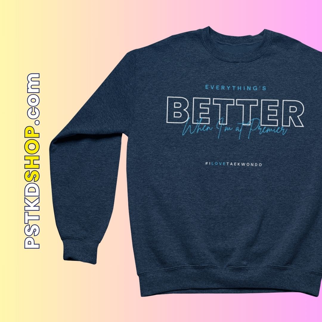Everything's Better When I'm at Premier Crewneck