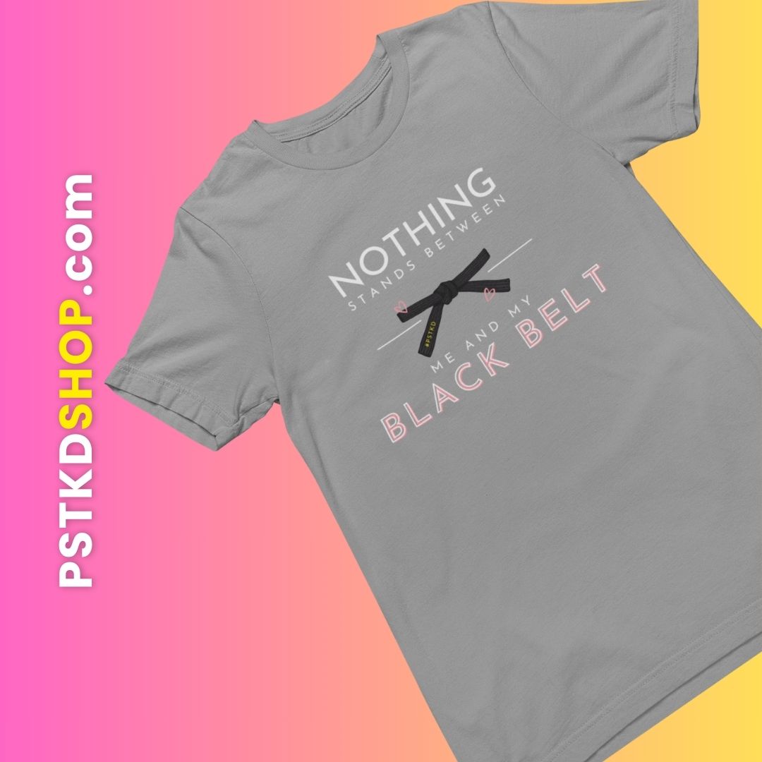 Nothing Stands Between Me and My Black Belt T-Shirt